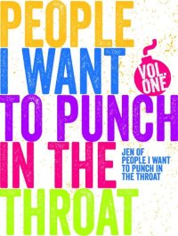 cover of the book Just a FEW People I Want to Punch in the Throat (Vol #1)