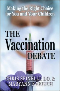 cover of the book The Vaccination Debate: Making the Right Choice for You and Your Children