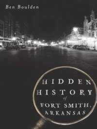 cover of the book Hidden History of Fort Smith, Arkansas