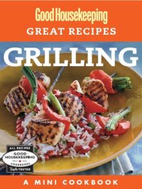 cover of the book Good Housekeeping Great Recipes: Grilling: A Mini Cookbook