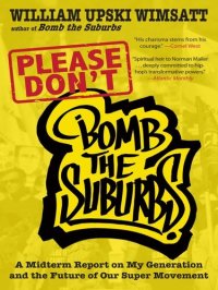 cover of the book Please Don't Bomb the Suburbs: A Midterm Report on My Generation and the Future of Our Super Movement