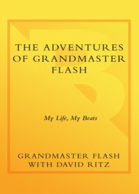 cover of the book The Adventures of Grandmaster Flash: My Life, My Beats