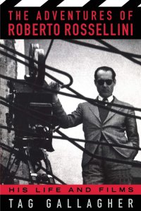 cover of the book The Adventures of Roberto Rossellini: His Life and Film