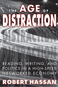 cover of the book The Age of Distraction: Reading, Writing, and Politics in a High-Speed Networked Economy