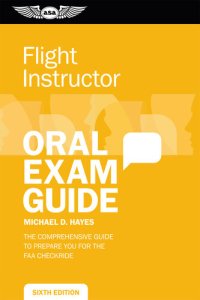 cover of the book Flight Instructor Oral Exam Guide: The Comprehensive Guide to Prepare You for the FAA Oral Exam