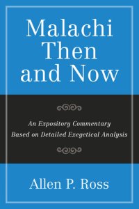 cover of the book Malachi Than and Now: An Expository Commentary Based on Detailed Exegetical Analysis