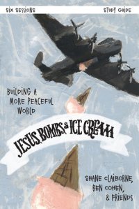 cover of the book Jesus, Bombs, and Ice Cream Study Guide: Building a More Peaceful World