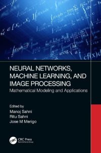 cover of the book Neural Networks, Machine Learning, and Image Processing: Mathematical Modeling and Applications