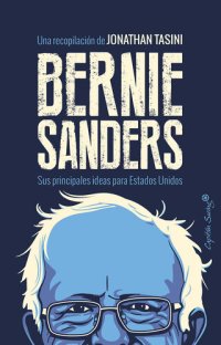 cover of the book Bernie Sanders: Sus principales ideas para Estados Unidos