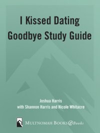 cover of the book I Kissed Dating Goodbye Study Guide