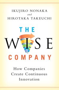 cover of the book The Wise Company: How Companies Create Continuous Innovation