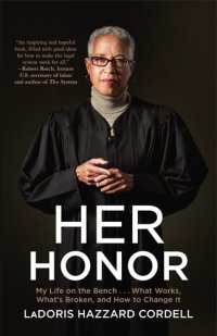 cover of the book Her Honor: My Life on the Bench...What Works, What's Broken, and How to Change It