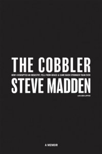 cover of the book The Cobbler: How I Disrupted an Industry, Fell From Grace, and Came Back Stronger Than Ever