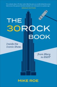 cover of the book The 30 Rock Book: Inside the Iconic Show, from Blerg to EGOT