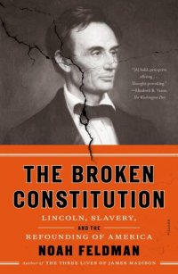 cover of the book The Broken Constitution: Lincoln, Slavery, and the Refounding of America