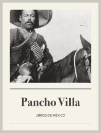 cover of the book Pancho Villa: La vida y leyenda del famoso revolucionario de México