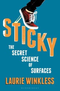 cover of the book Sticky: The Secret Science of Surfaces