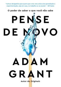 cover of the book Pense de Novo: o Poder de Saber o que Você Não Sabe