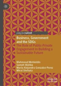 cover of the book Business, Government and the SDGs: The Role of Public-Private Engagement in Building a Sustainable Future