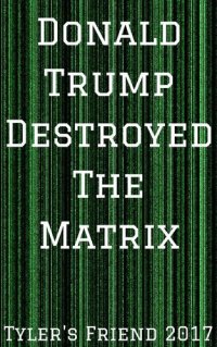 cover of the book Donald Trump Destroyed The Matrix