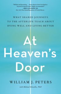 cover of the book At Heaven's Door: What Shared Journeys to the Afterlife Teach About Dying Well and Living Better