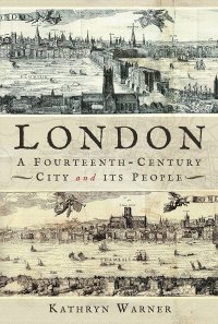 cover of the book London, A Fourteenth-Century City and its People