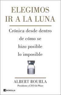 cover of the book Elegimos ir a la Luna: Crónica desde dentro de cómo se hizo posible lo imposible