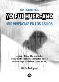 cover of the book Yo fui huérfano: Mis vivencias en los asilos