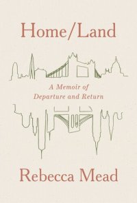 cover of the book Home/Land: A Memoir of Departure and Return