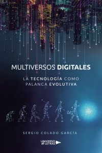 cover of the book Multiversos digitales--La tecnología como palanca evolutiva