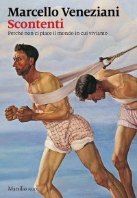 cover of the book Scontenti. Perché non ci piace il mondo in cui viviamo