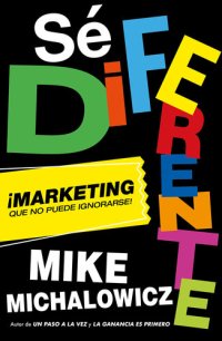 cover of the book Sé diferente: ¡Marketing que no puede ignorarse!