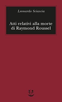 cover of the book Atti relativi alla morte di Raymond Roussel