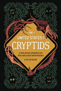 cover of the book The United States of Cryptids - A Tour of American Myths and Monsters