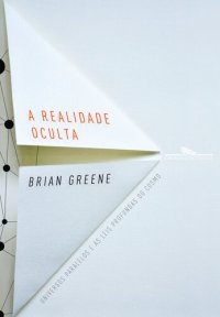 cover of the book A Realidade Oculta, Universos Paralelos e as Leis Profundas do Cosmo