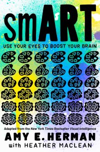 cover of the book smART: Use Your Eyes to Boost Your Brain (Adapted from the New York Times bestseller Visual Intelligence)