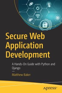 cover of the book Secure Web Application Development: A Hands-On Guide with Python and Django