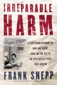 cover of the book Irreparable Harm: A Firsthand Account of How One Agent Took on the CIA in an Epic Battle Over Secrecy and Free Speech