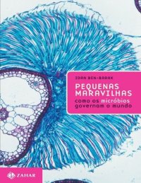 cover of the book Pequenas Maravilhas: Como Os Micróbios Governam o Mundo