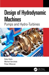 cover of the book Design of Hydrodynamic Machines: Pumps and Hydro-Turbines