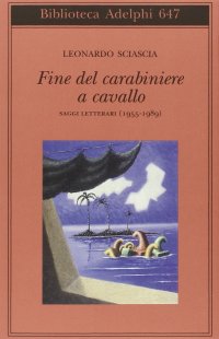 cover of the book Fine del carabiniere a cavallo. Saggi letterari (1955-1989)