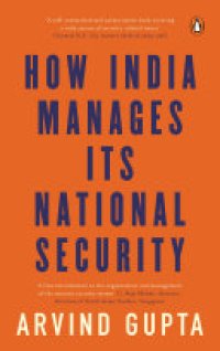 cover of the book How India Manages Its National Security