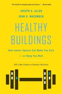 cover of the book Healthy Buildings: How Indoor Spaces Can Make You Sick―or Keep You Well