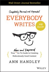 cover of the book Everybody Writes: Your New and Improved Go-To Guide to Creating Ridiculously Good Content