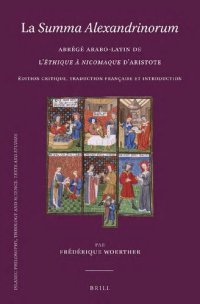 cover of the book La "Summa Alexandrinorum": Abrégé arabo-latin de l’"Éthique à Nicomaque" d’Aristote. Édition critique, traduction française et introduction