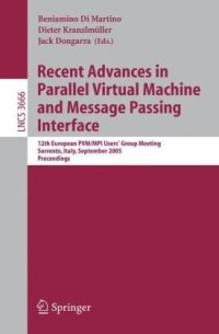 cover of the book Recent Advances in Parallel Virtual Machine and Message Passing Interface: 12th European PVM/MPI Users’ Group Meeting Sorrento, Italy, September 18-21, 2005. Proceedings