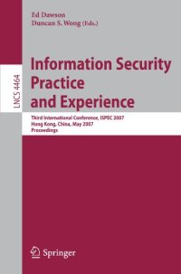 cover of the book Information Security Practice and Experience: Third International Conference, ISPEC 2007, Hong Kong, China, May 7-9, 2007. Proceedings