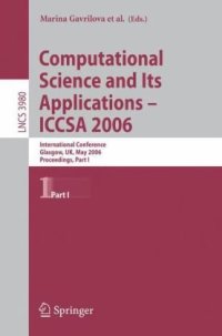 cover of the book Computational Science and Its Applications - ICCSA 2006: International Conference, Glasgow, UK, May 8-11, 2006. Proceedings, Part I