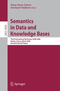 cover of the book Semantics in Data and Knowledge Bases: Third International Workshop, SDKB 2008, Nantes, France, March 29, 2008, Revised Selected Papers