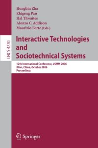 cover of the book Interactive Technologies and Sociotechnical Systems: 12th International Conference, VSMM 2006, Xi’an, China, October 18-20, 2006. Proceedings